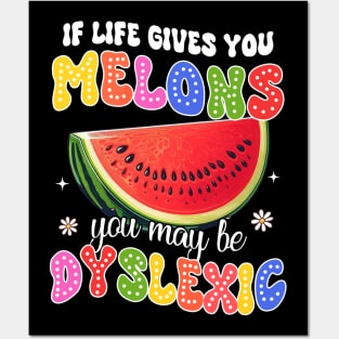 Reading Teacher If Life Gives You Melons You May Be Dyslexic Posters and Art